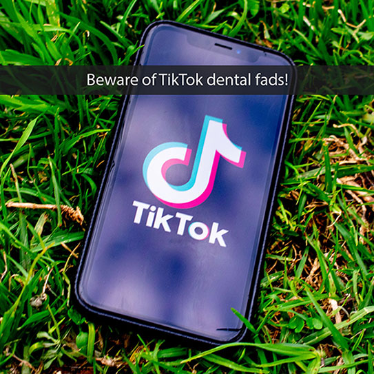 Beware of TikTok Dental Fads!