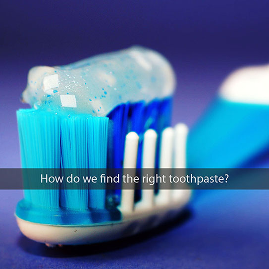 How Do We Find the Right Toothpaste?